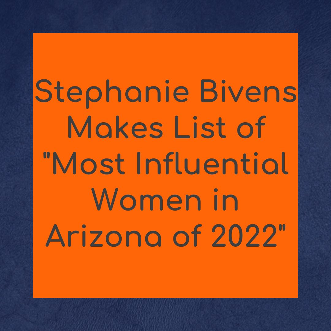 Stephanie Bivens Makes List of "Most Influential Women in Arizona of 2022"